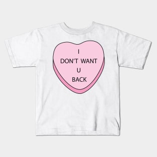 Don't want U back Kids T-Shirt